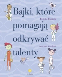 Bajki, które pomagają odkrywać talenty - Begoa Ibarrola