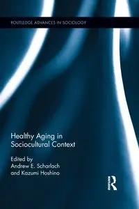 Healthy Aging in Sociocultural Context - Scharlach Andrew E.