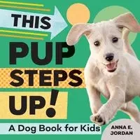 This Pup Steps Up! - Jordan Anna E.