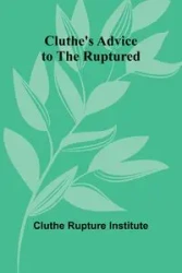 Cluthe'S Advice To The Ruptured - Institute Cluthe Rupture