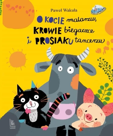 O kocie malarzu, krowie biegaczce i prosiaku.. - Paweł Wakuła, Elżbieta Śmietanka