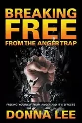 Breaking Free From The Anger Trap - Lee Donna