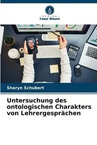 Untersuchung des ontologischen Charakters von Lehrergesprächen - Sharyn Schubert