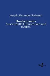 Durcheinander - Joseph Alexander Seebaum