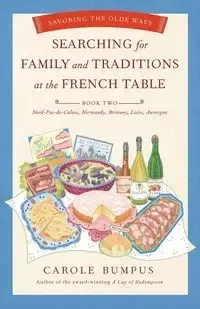 Searching for Family and Traditions at the French Table - Carole Bumpus