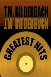 Greatest Hits - Bilderback T. M.