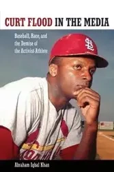 Curt Flood in the Media - Abraham Khan Iqbal
