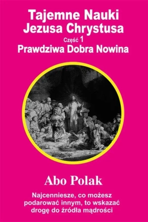 Tajemne nauki Jezusa Chrystusa cz.1 - Abo Polak