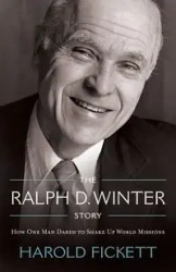 The Ralph D. Winter Story - Harold Fickett