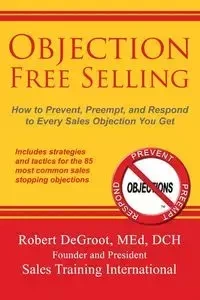 Objection Free Selling - Robert DeGroot P