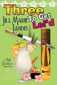 Three to Get Lei'd - Jill Marie Landis