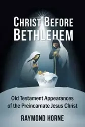 Christ Before Bethlehem - Raymond Horne