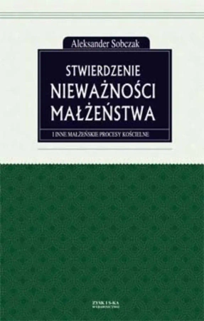 Stwierdzenie nieważności małżeństwa i inne małżeńskie procesy kościelne - Aleksander Sobczak