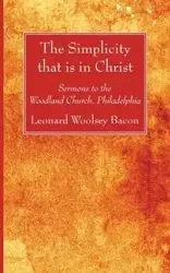 The Simplicity that is in Christ - Leonard Bacon Woolsey
