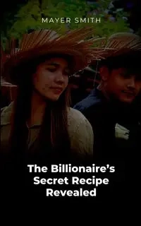 The Billionaire's Secret Recipe Revealed - Smith Mayer
