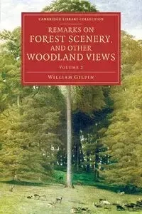 Remarks on Forest Scenery, and Other Woodland Views - William Gilpin