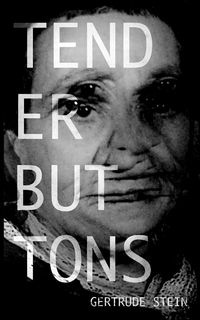 Tender Buttons - Gertrude Stein