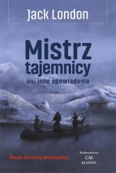 Mistrz tajemnicy oraz inne opowiadania - Jack London