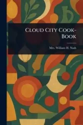 Cloud City Cook-Book - William H. Nash Mrs.
