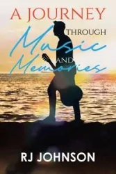 A Journey Through Music and Memories - Johnson RJ