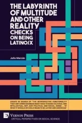 The Labyrinth of Multitude and Other Reality Checks on Being Latino/x - Julio Marzán