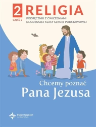 Katechizm SP 2 Chcemy poznać Pana Jezusa cz.2 2021 - red. ks. Paweł Płaczek