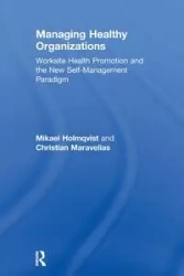 Managing Healthy Organizations - Holmqvist Mikael