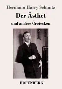 Der Ästhet - Harry Schmitz Hermann