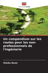 Un compendium sur les routes pour les non-professionnels de l'ingénierie - Bawa Shaibu