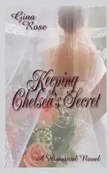 Keeping Chelsea's Secret - Rose Gina