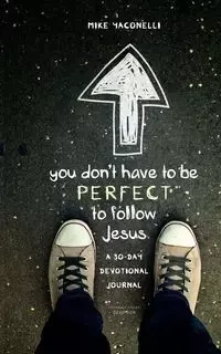 You Don't Have to Be Perfect to Follow Jesus - Mike Yaconelli