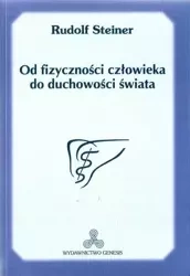 Od fizyczności człowieka do duchowości świata - Rudolf Steiner