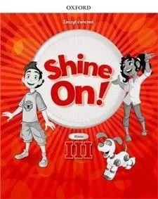 Shine On! 3 Zeszyt ćwiczeń OXFORD - praca zbiorowa