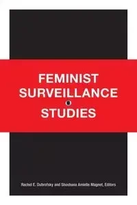 Feminist Surveillance Studies - Dubrofsky Rachel E.