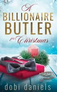 A Billionaire Butler for Christmas - Daniels Dobi