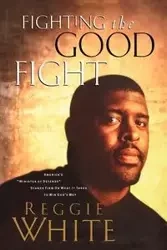 Fighting the Good Fight - Reggie White