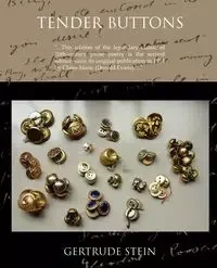 Tender Buttons Objects--Food--Rooms - Gertrude Stein