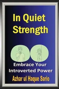 In Quiet Strength - Sario Azhar ul Haque
