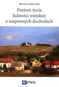 Poziom życia ludności wiejskiej o niepewnych dochodach - Sławomir Kalinowski