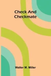 Check and Checkmate - M. Walter Miller
