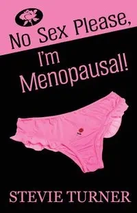 No Sex Please, I'm Menopausal! - Stevie Turner