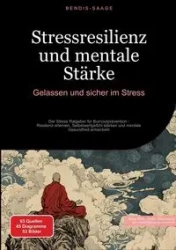 Stressresilienz und mentale Stärke - Saage - Deutschland Bendis A. I.