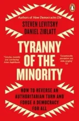 Tyranny of the Minority - Levitsky, Steven, Ziblatt, Dani