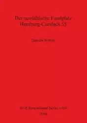 Der neolithische Fundplatz Hamburg-Curslack 55 - Daniela Wittorf
