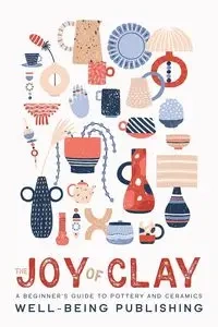 The Joy of Clay - Publishing Well-Being