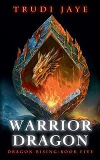 Warrior Dragon - Jaye Trudi