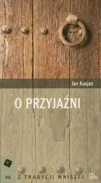 O przyjaźni - Jan Kasjan