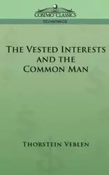 The Vested Interests and the Common Man - Veblen Thorstein