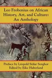 Leo Frobenius on African History, Art and Culture - Leo Frobenius