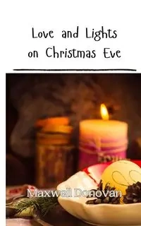 Love and Lights on Christmas Eve - Donovan Maxwell